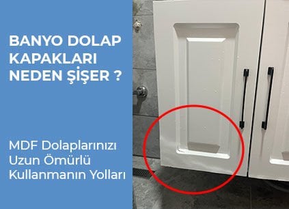 Banyo Dolap Kapakları Neden Şişer Ve MDF Dolaplarınızı Uzun Ömürlü Kullanmanın Yolları